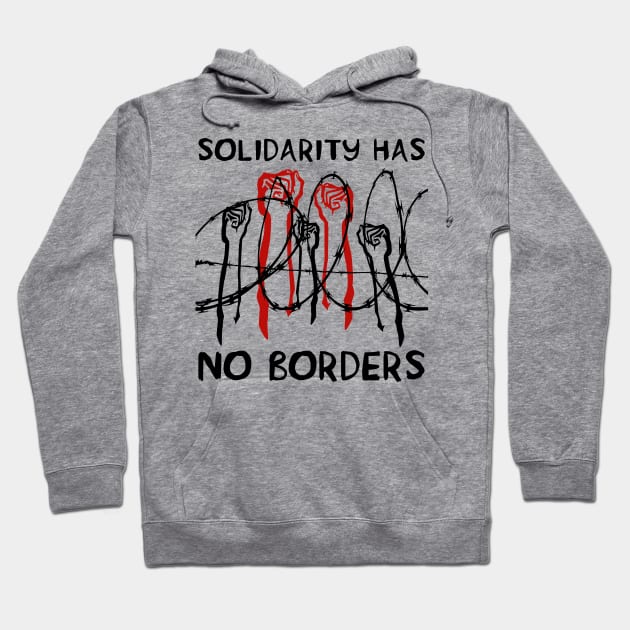 solidarity has no borders Hoodie by iambolders